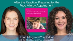 This image depicts Dr. Hoyt and Pam with the podcast name "After the Reaction: Preparing for the Food Allergy Appointment" in the background with a mom hugging her son.